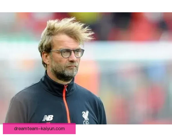 克洛普球队精神文化引领利物浦持续提升竞争力